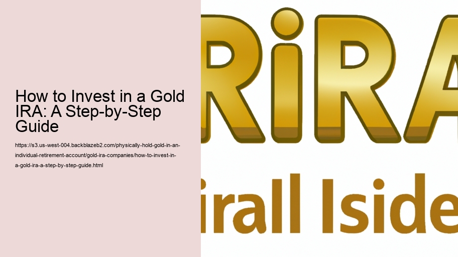 How to Invest in a Gold IRA: A Step-by-Step Guide 