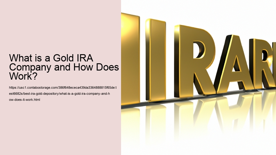 What is a Gold IRA Company and How Does it Work?