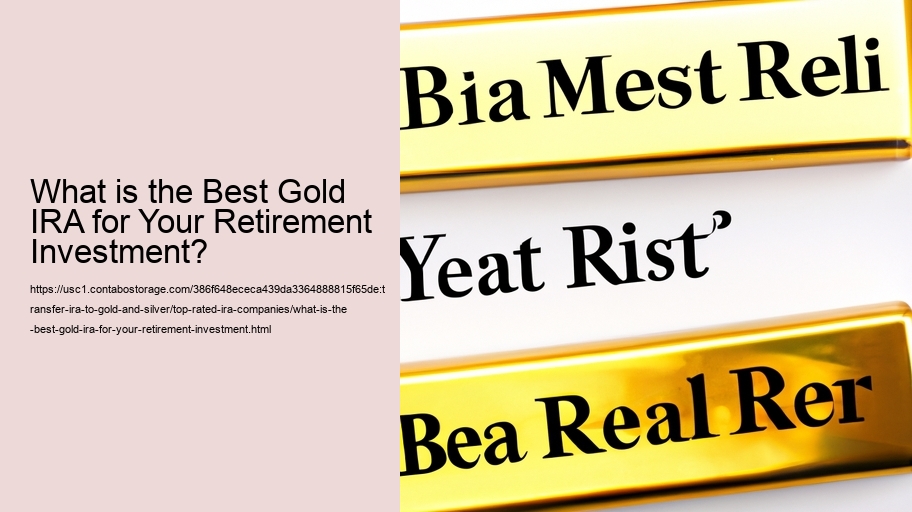 What is the Best Gold IRA for Your Retirement Investment?