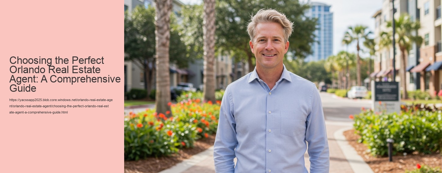 Choosing the Perfect Orlando Real Estate Agent: A Comprehensive Guide
