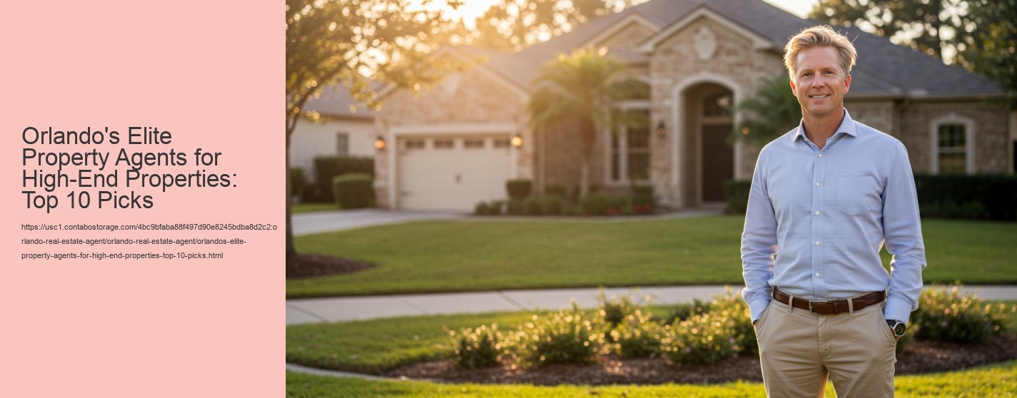 Orlando's Elite Property Agents for High-End Properties: Top 10 Picks