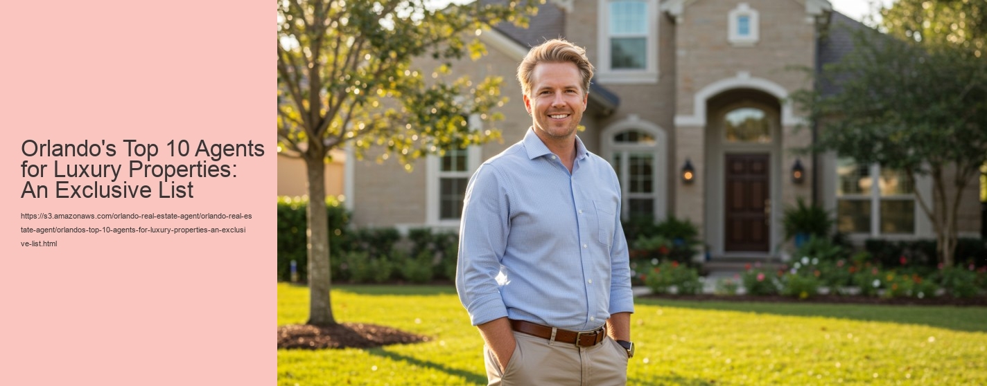 Orlando's Top 10 Agents for Luxury Properties: An Exclusive List