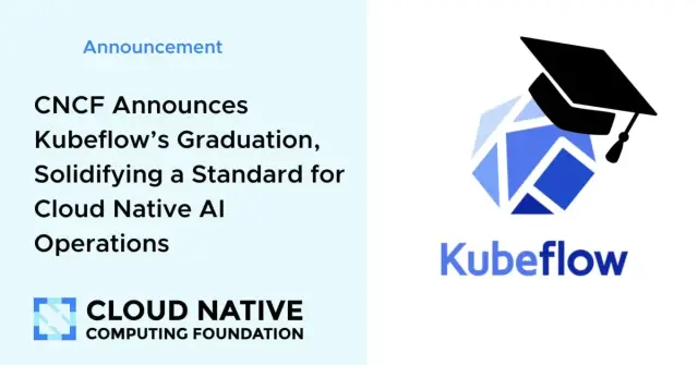 CNCF Announces Kubeflow’s Graduation, Solidifying a Standard for Cloud Native AI Operations