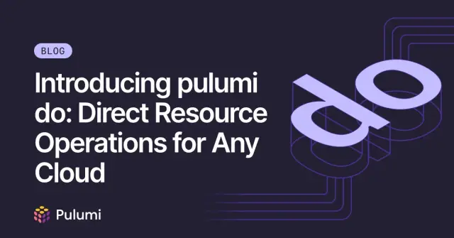 Introducing pulumi do: Direct Resource Operations for Any Cloud