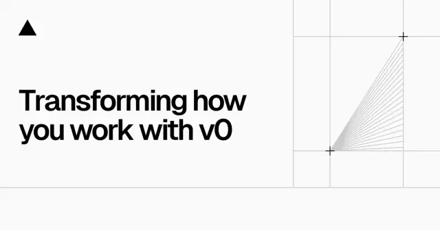 Transforming how you work with v0