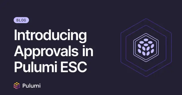 Introducing Approvals in Pulumi ESC