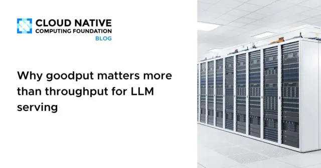 Why goodput matters more than throughput for LLM serving