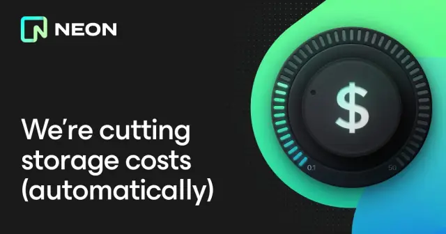 We’re Cutting Storage Costs (Automatically) - Neon