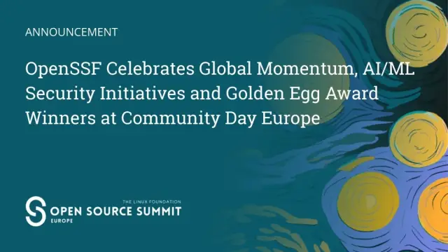 OpenSSF Celebrates Global Momentum, AI/ML Security Initiatives and Golden Egg Award Winners at
