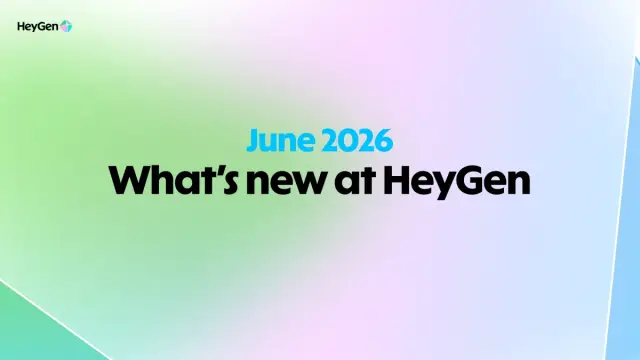 What’s New at HeyGen: June 2026 Product Updates