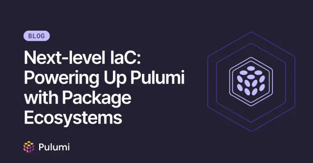 Next-level IaC: Powering Up Pulumi with Package Ecosystems