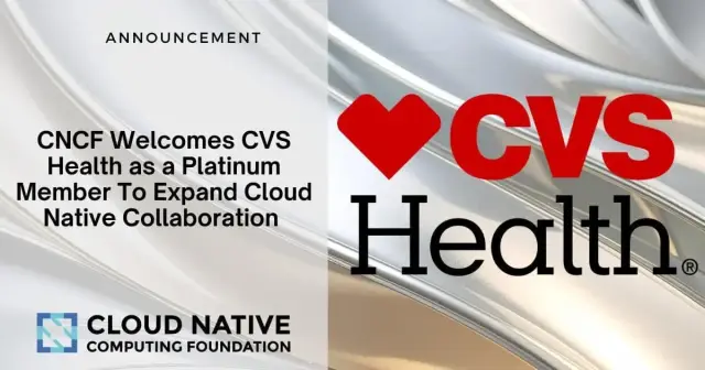 CNCF Welcomes CVS Health as a Platinum Member To Expand Cloud Native Collaboration