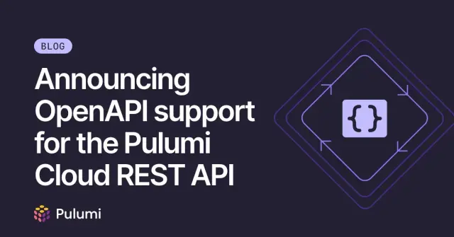 Announcing OpenAPI support for the Pulumi Cloud REST API