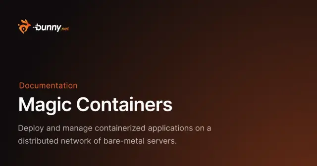 Magic Containers - bunny.net Documentation