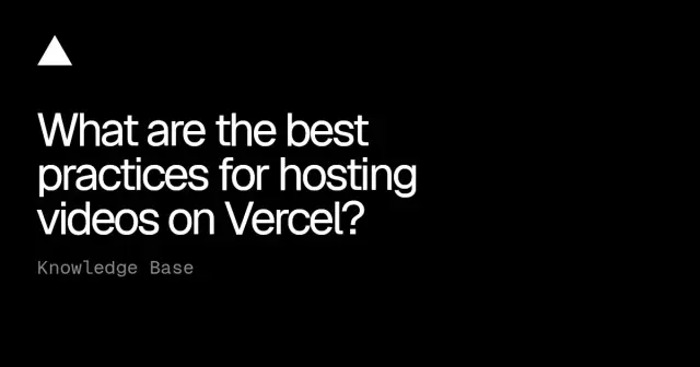 What are the best practices for hosting videos on Vercel?
