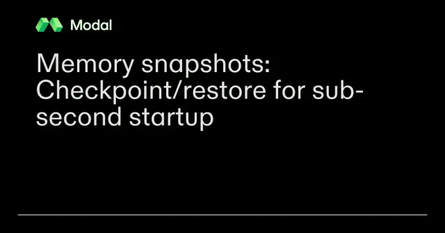 Memory snapshots: Checkpoint/restore for sub-second startup