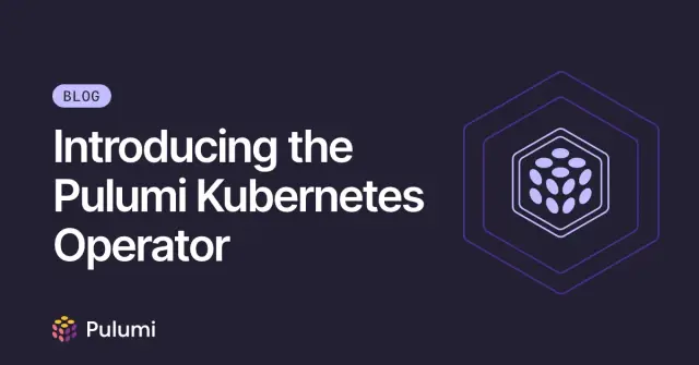 Introducing the Pulumi Kubernetes Operator