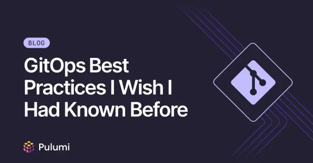 GitOps Best Practices I Wish I Had Known Before