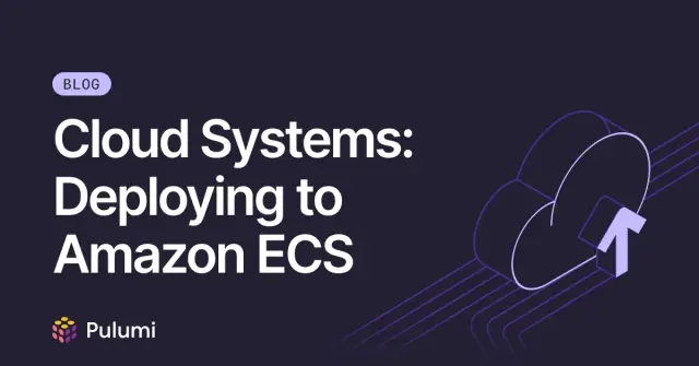 Cloud Systems: Deploying to Amazon ECS