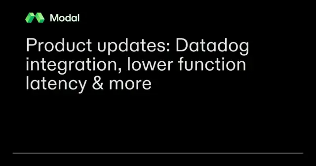Product updates: Datadog integration, lower function latency & more