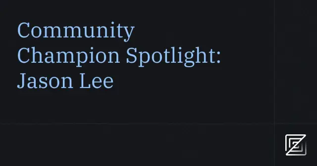 Community Champion Spotlight: Jason Lee - Zed Blog