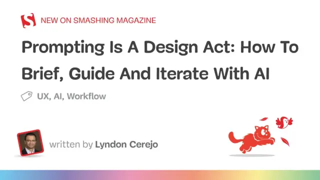 Prompting Is A Design Act: How To Brief, Guide And Iterate With AI