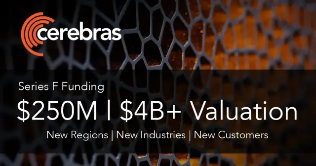 Cerebras Systems Raises $250M in Funding for Over $4B Valuation to Advance the Future of Artificial