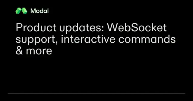 Product updates: WebSocket support, interactive commands & more
