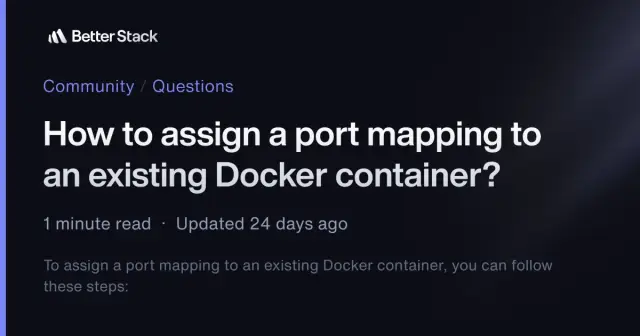How to assign a port mapping to an existing Docker container? | Better Stack Community