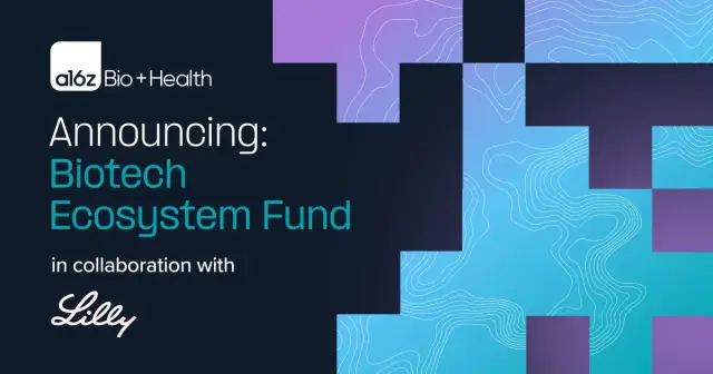 Announcement: Andreessen Horowitz Partners with Lilly to Launch First-of-Its-Kind Biotech Ecosystem