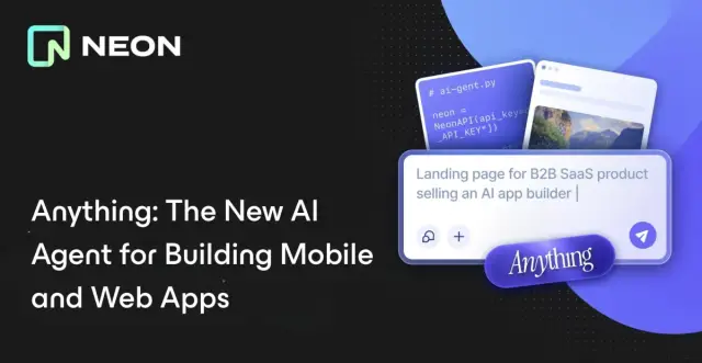 Anything: The New AI Agent for Building Mobile and Web Apps - Neon