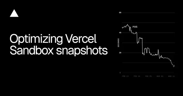 Optimizing Vercel Sandbox snapshots
