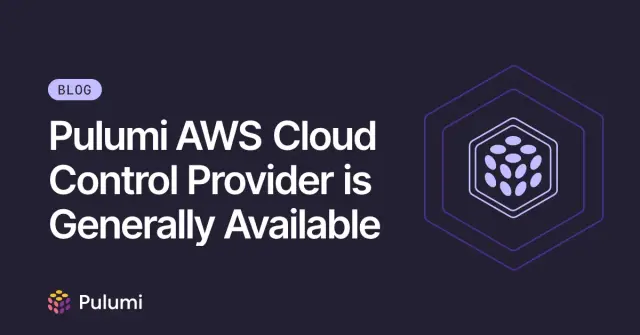 Pulumi AWS Cloud Control Provider is Generally Available
