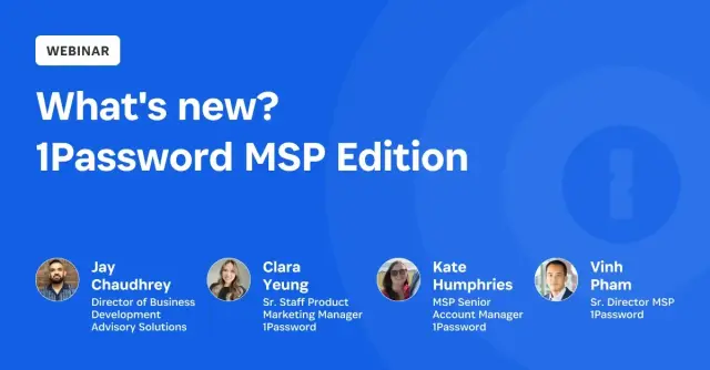 Webinar On DemandWhat's new? 1Password MSP Edition - Q2 2026