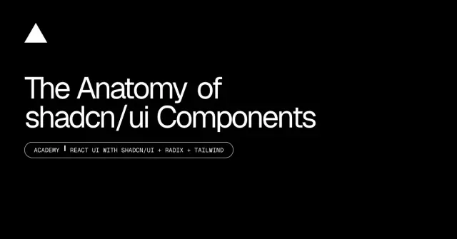 The Anatomy of shadcn/ui Components