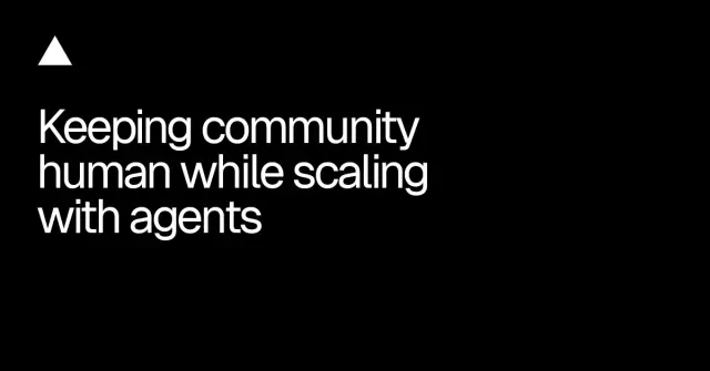 Keeping community human while scaling with agents