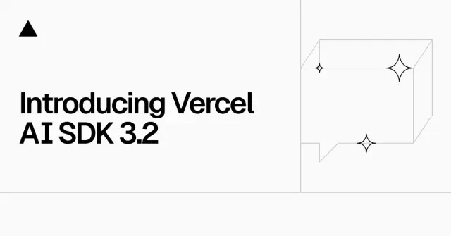 Introducing Vercel AI SDK 3.2