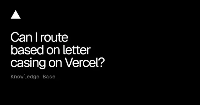 Can I route based on letter casing on Vercel?