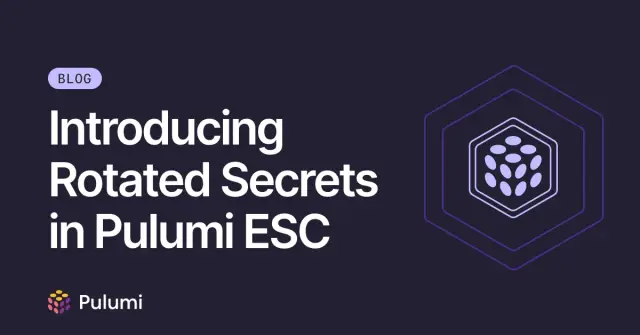 Introducing Rotated Secrets in Pulumi ESC