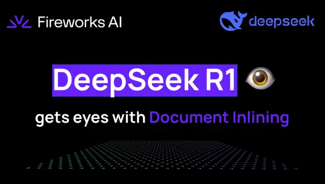 DeepSeek R1 Just Got Eyes with Fireworks Document Inlining