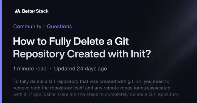 How to Fully Delete a Git Repository Created with Init? | Better Stack Community