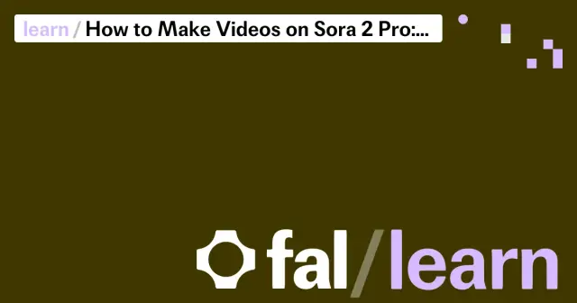 How to Make Videos on Sora 2 Pro: Prompts & Practical Tips