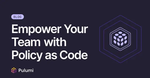 Empower Your Team with Policy as Code