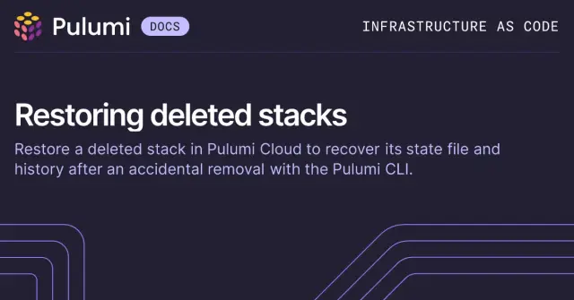 Announcing Restore Stacks: Recover Deleted Stacks in the Pulumi Cloud