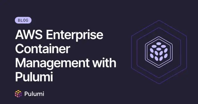 AWS Enterprise Container Management with Pulumi