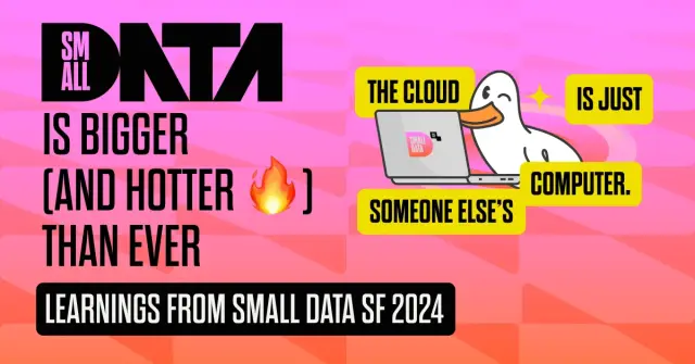 Small Data is bigger (and hotter 🔥) than ever | MotherDuck