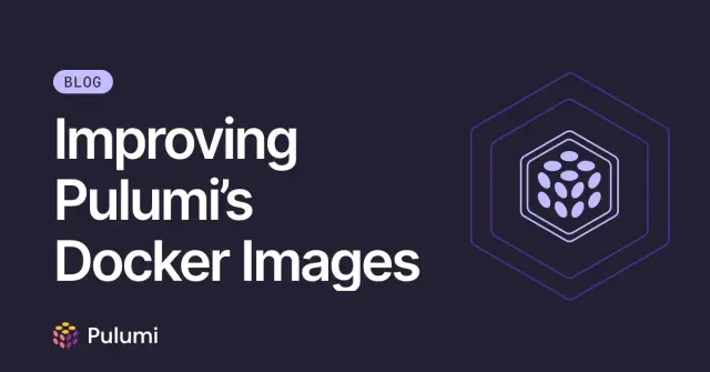 Improving Pulumi’s Docker Images