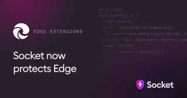 Socket Now Protects the Microsoft Edge Extension Ecosystem