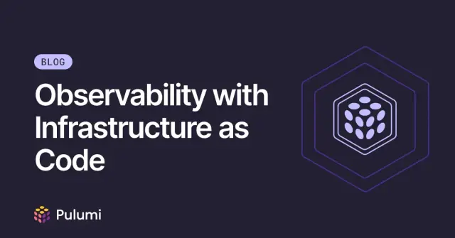 Observability with Infrastructure as Code