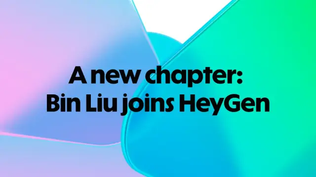 A new chapter: Bin Liu joins HeyGen
